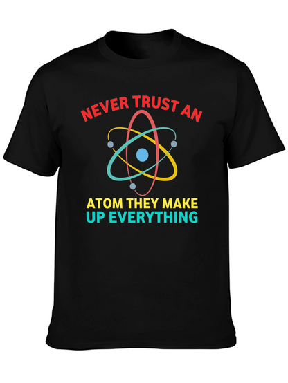 Never Trust An Atom Funny Science T-Shirt