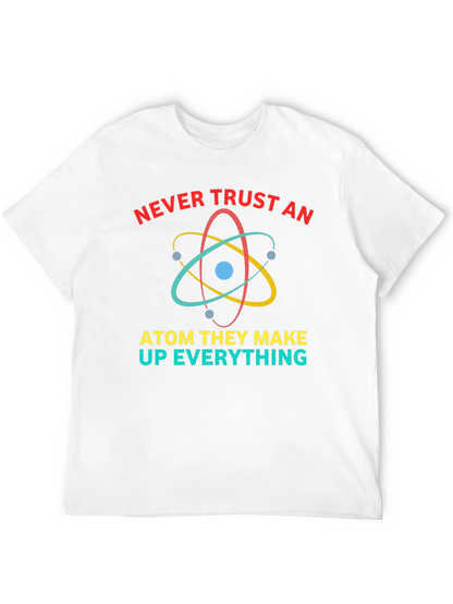 Never Trust An Atom Funny Science T-Shirt