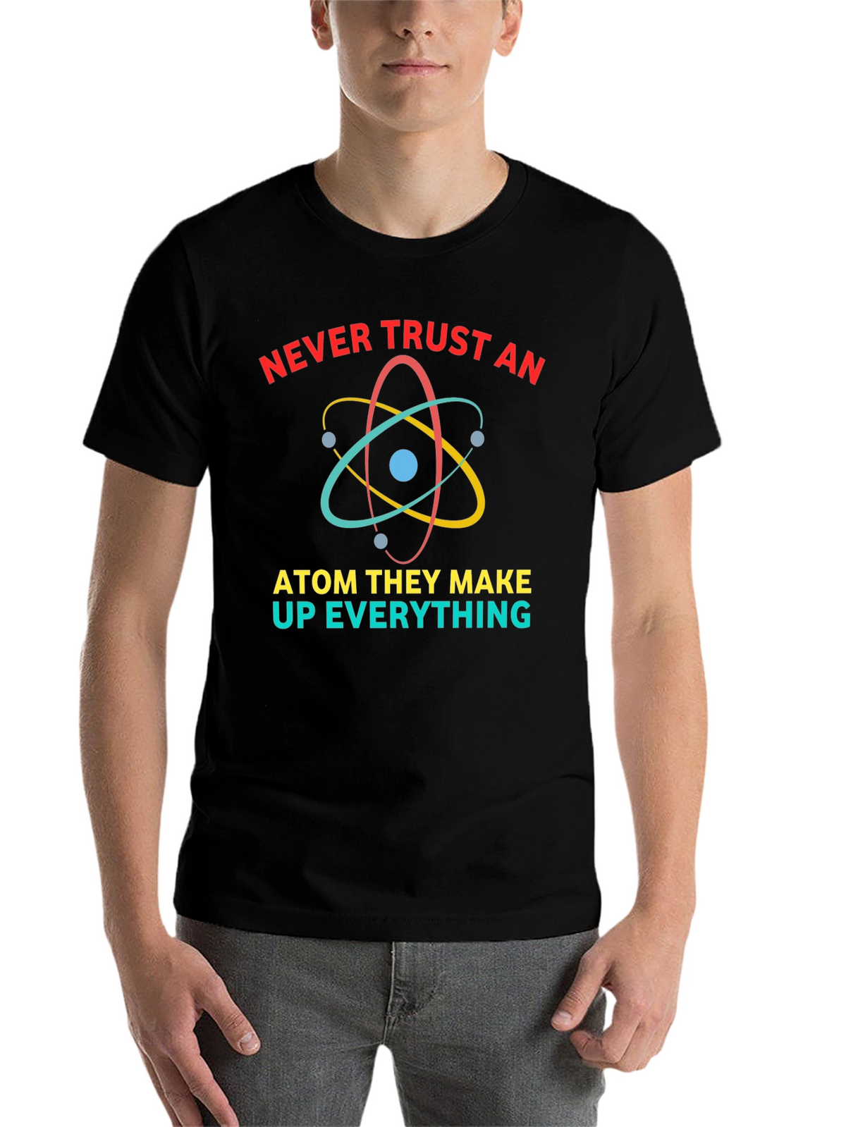 Never Trust An Atom Funny Science T-Shirt