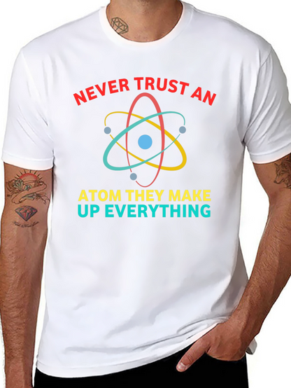 Never Trust An Atom Funny Science T-Shirt