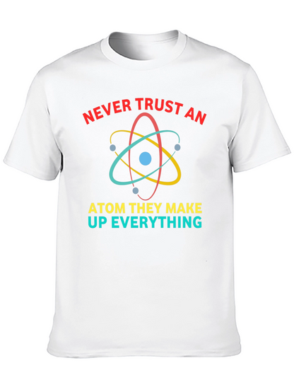 Never Trust An Atom Funny Science T-Shirt