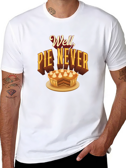 Well Pie Never Funny Graphic T-Shirt