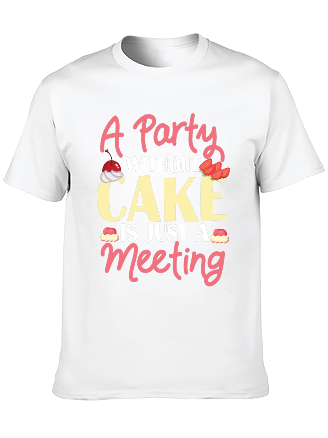 Party Without Cake T-Shirt Funny Foodie Tee