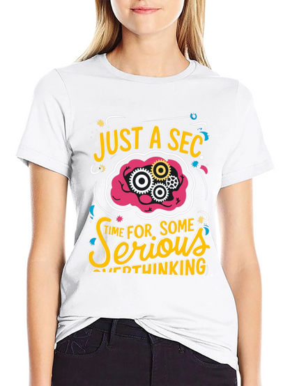 Just a Sec Serious Overthinking Graphic T-Shirt
