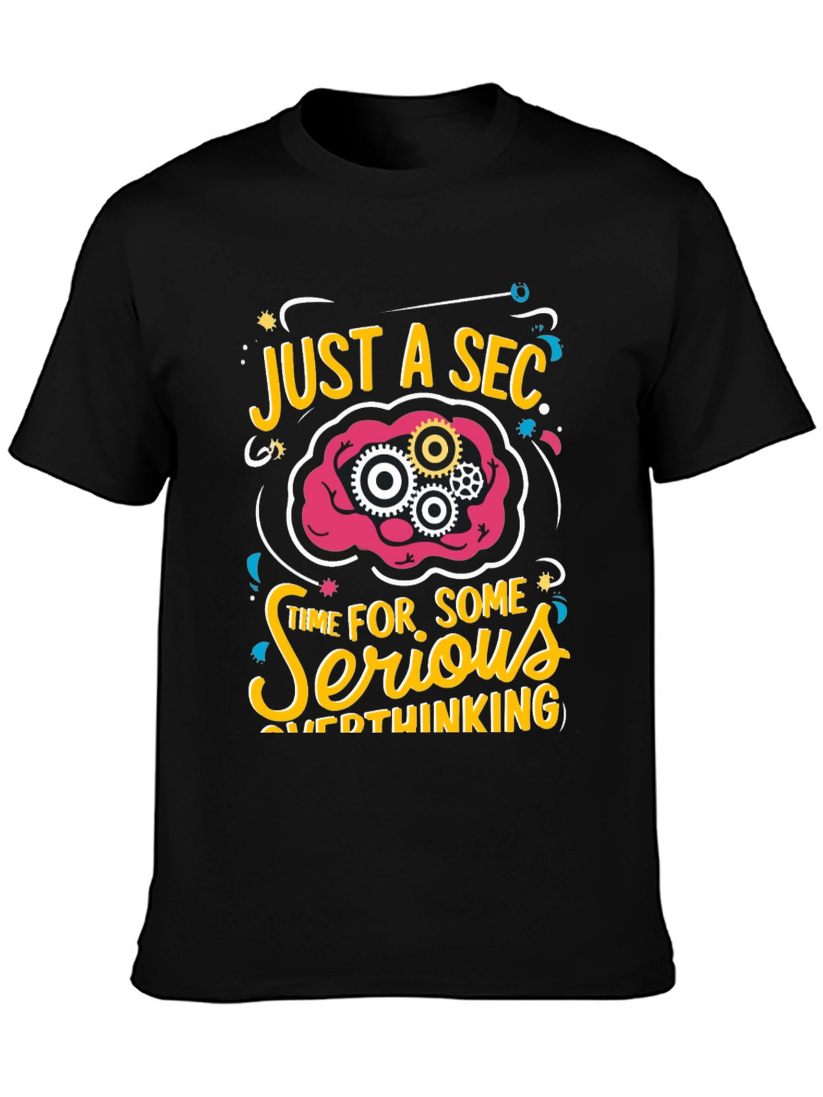 Just a Sec Serious Overthinking Graphic T-Shirt