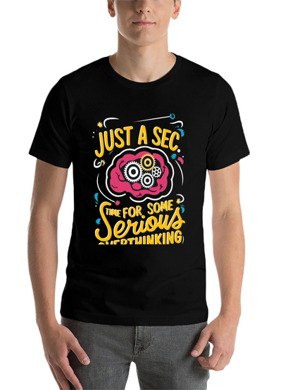 Just a Sec Serious Overthinking Graphic T-Shirt