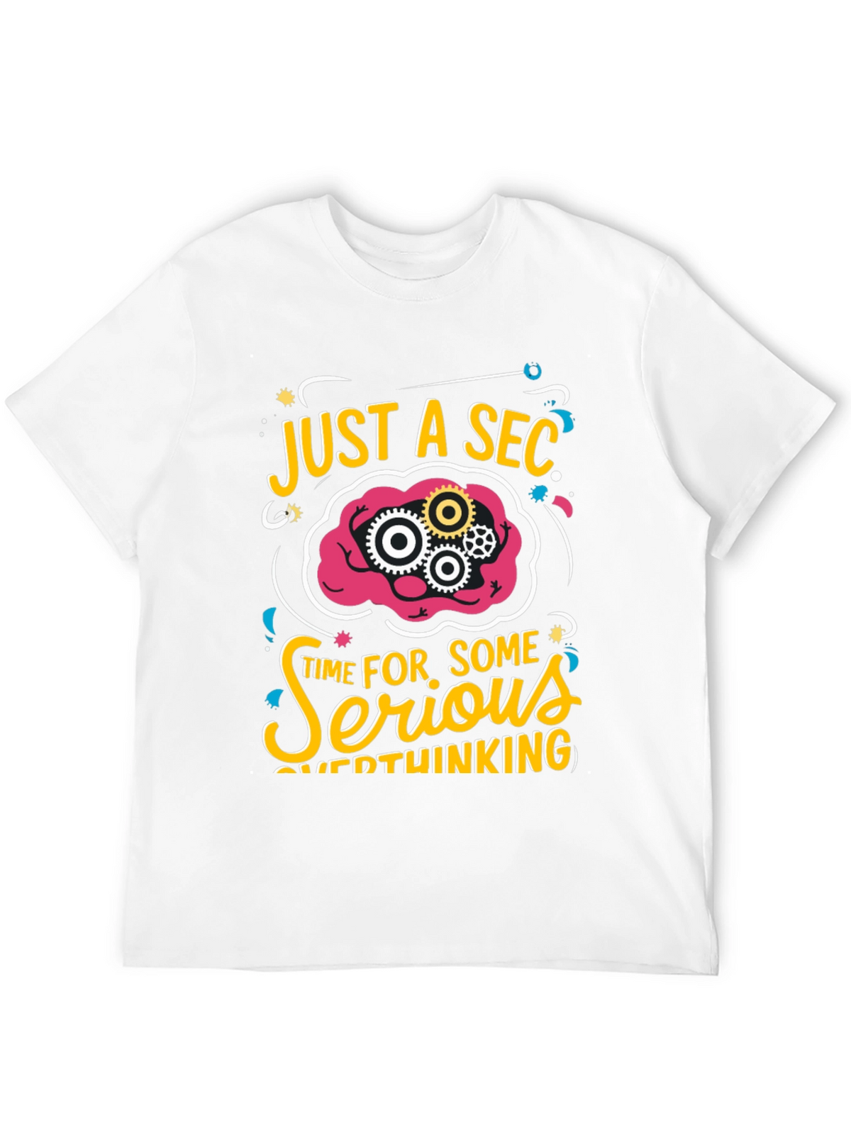 Just a Sec Serious Overthinking Graphic T-Shirt