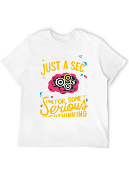 Just a Sec Serious Overthinking Graphic T-Shirt