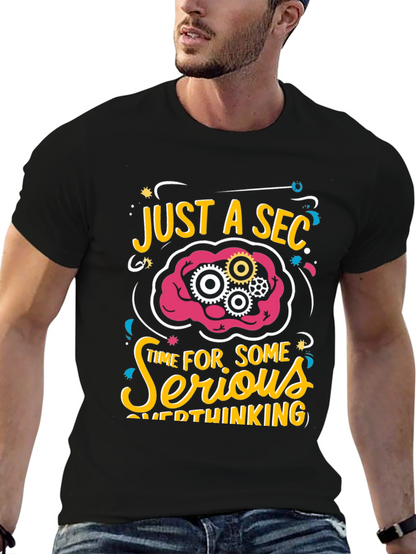 Just a Sec Serious Overthinking Graphic T-Shirt