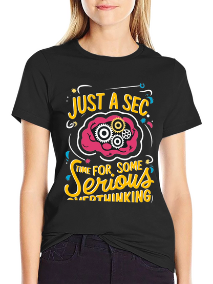 Just a Sec Serious Overthinking Graphic T-Shirt