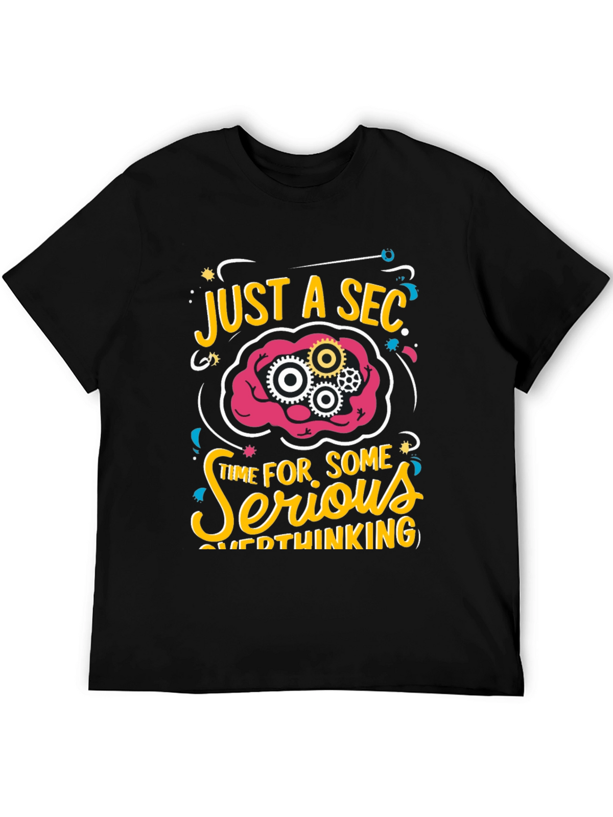 Just a Sec Serious Overthinking Graphic T-Shirt