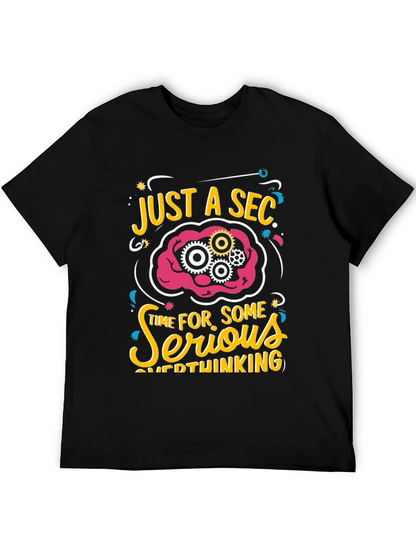 Just a Sec Serious Overthinking Graphic T-Shirt