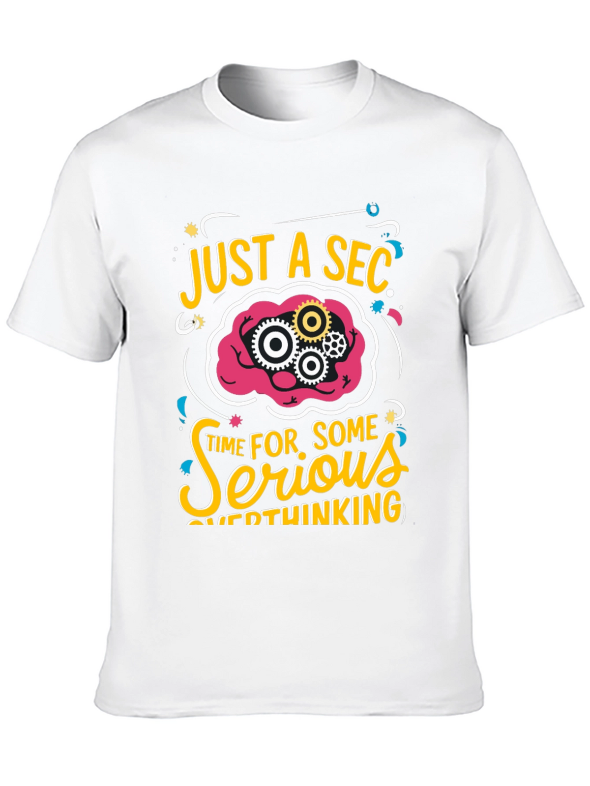 Just a Sec Serious Overthinking Graphic T-Shirt