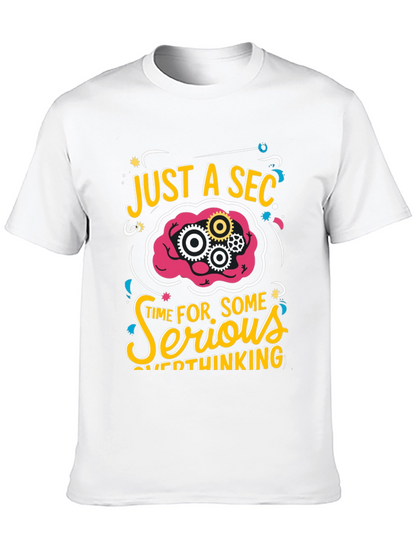 Just a Sec Serious Overthinking Graphic T-Shirt