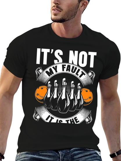 Bowling T-Shirt: Its Not My Fault