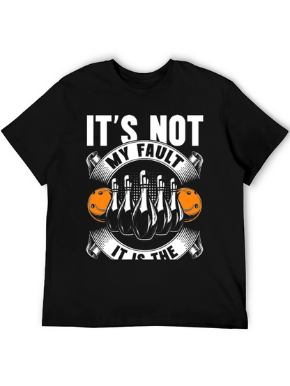 Bowling T-Shirt: Its Not My Fault