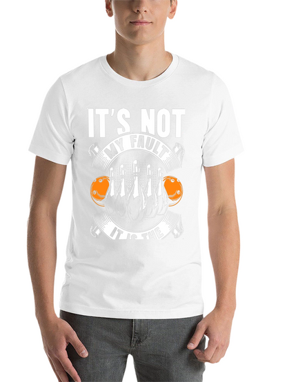 Bowling T-Shirt: Its Not My Fault