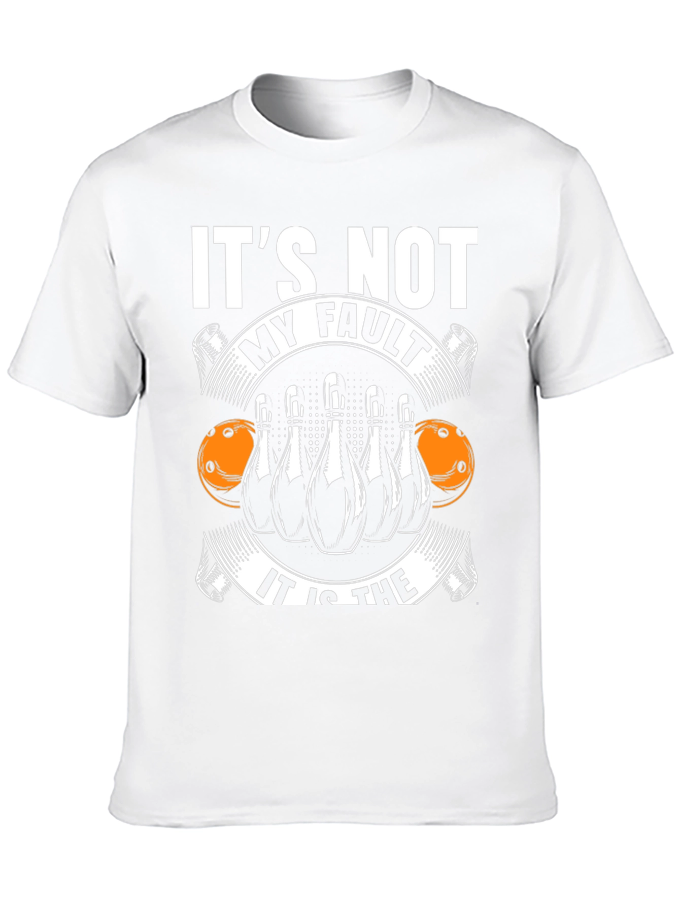 Bowling T-Shirt: Its Not My Fault