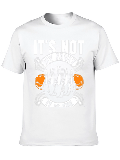 Bowling T-Shirt: Its Not My Fault