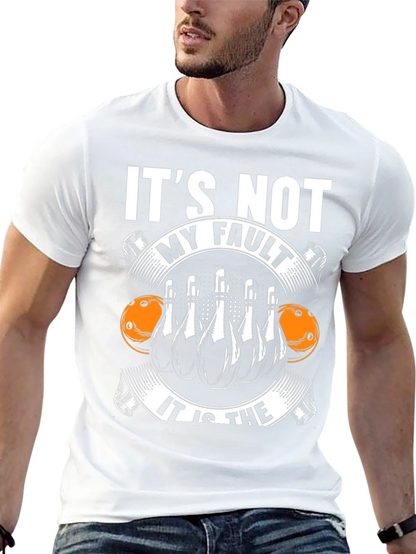 Bowling T-Shirt: Its Not My Fault