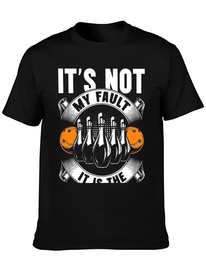 Bowling T-Shirt: Its Not My Fault