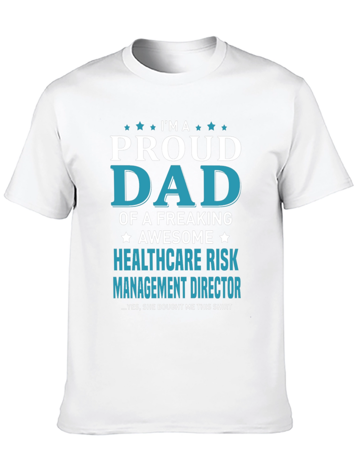 Proud Dad Healthcare Risk Mgmt T-Shirt