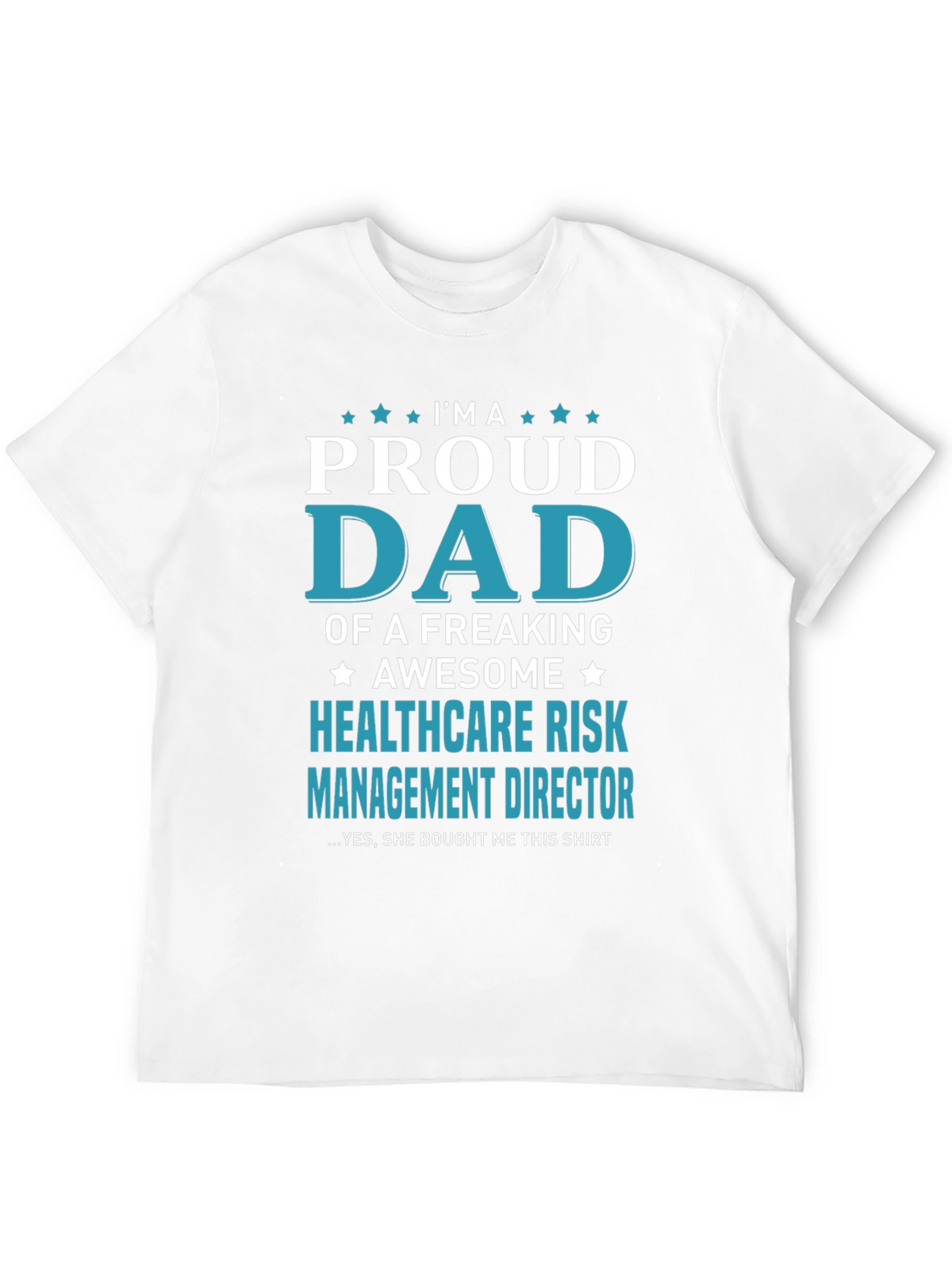 Proud Dad Healthcare Risk Mgmt T-Shirt