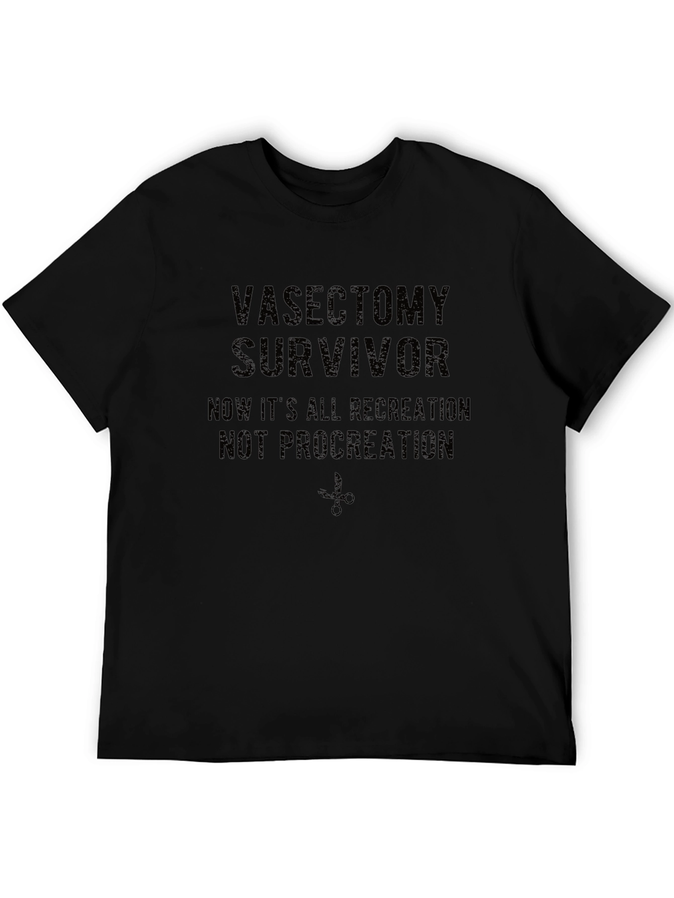 Vasectomy Survivor T-Shirt: Recreation Not Procreation!