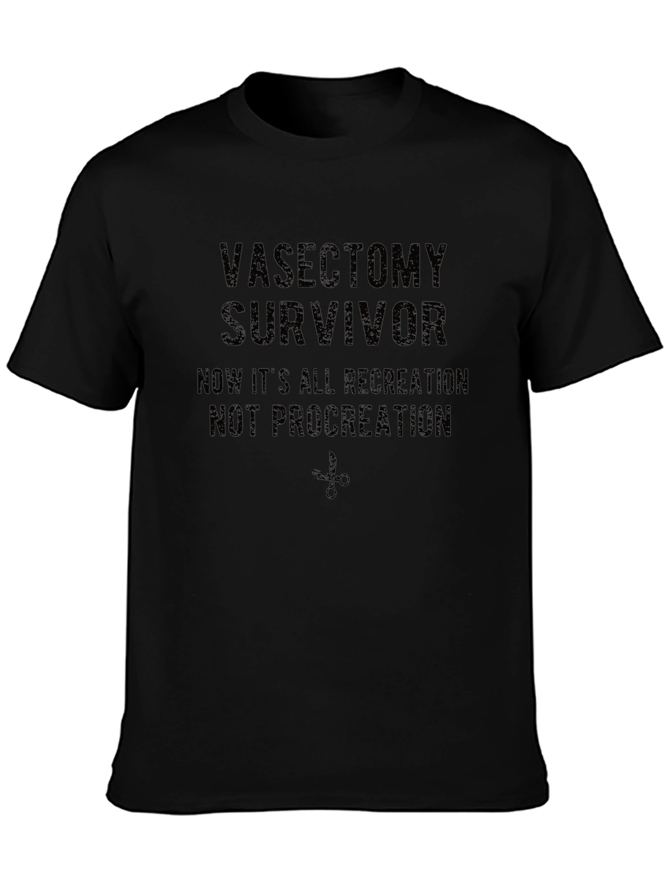 Vasectomy Survivor T-Shirt: Recreation Not Procreation!