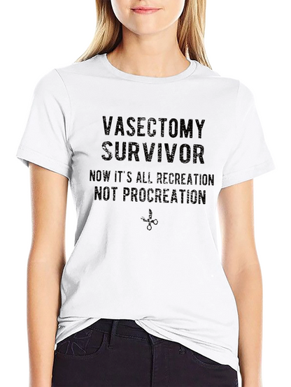 Vasectomy Survivor T-Shirt: Recreation Not Procreation!