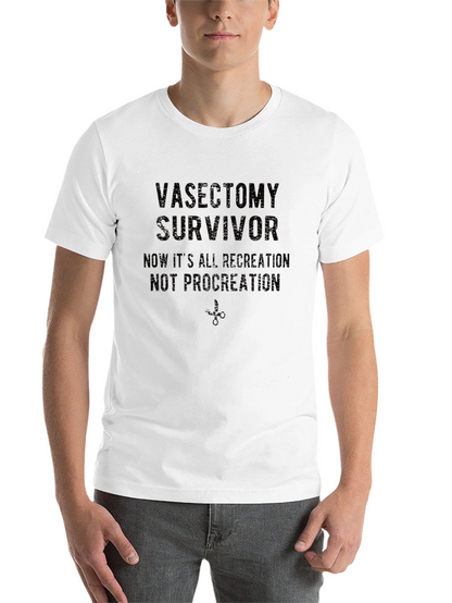 Vasectomy Survivor T-Shirt: Recreation Not Procreation!