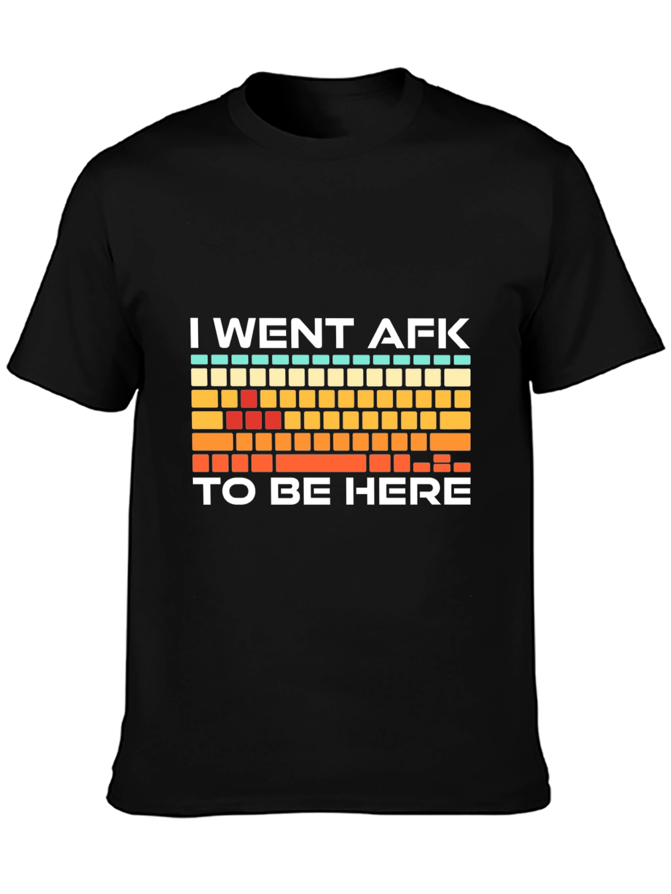 I Went AFK To Be Here Gamer T-Shirt