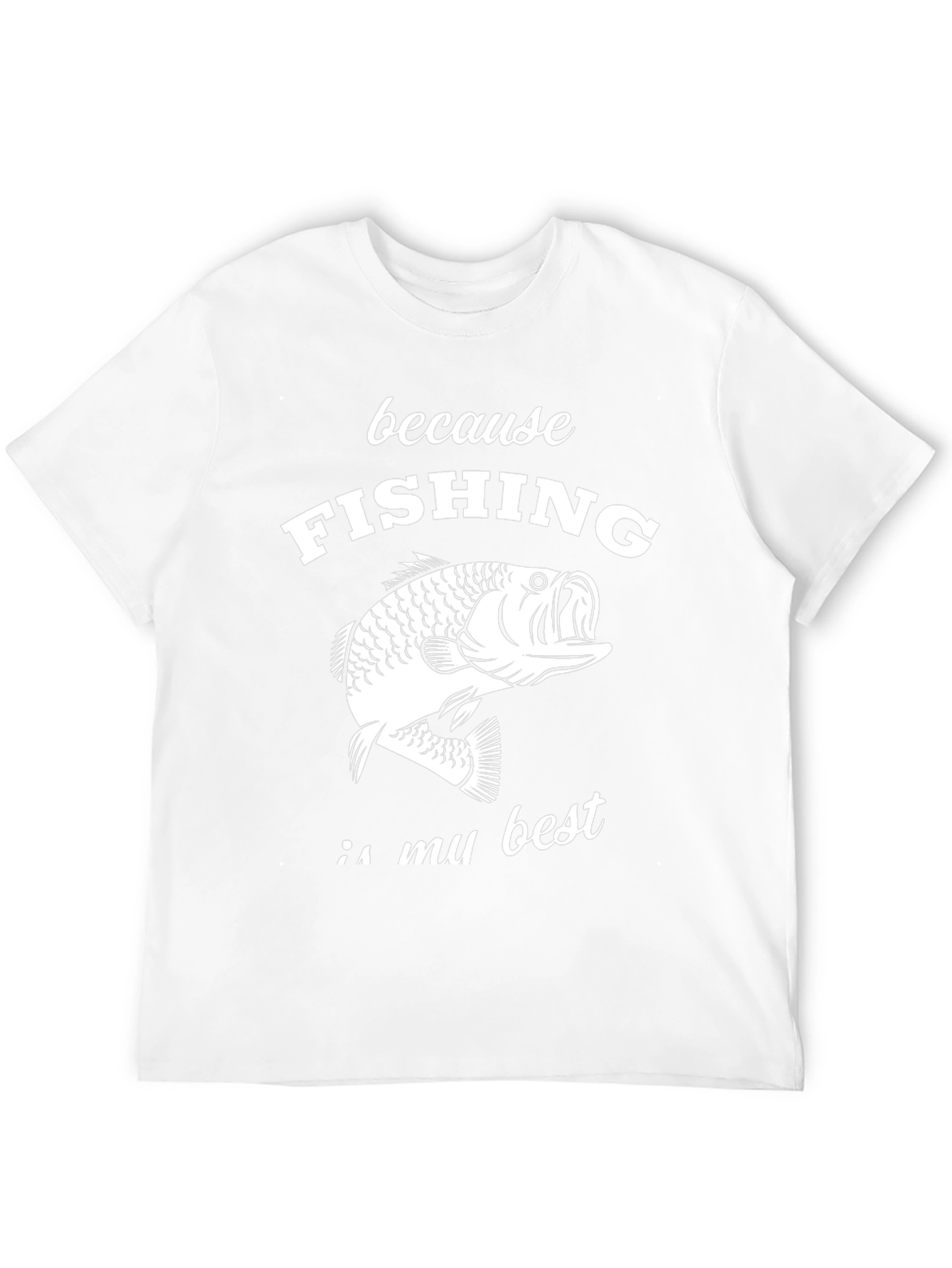 Fishing Graphic T-Shirt - Because Fishing Is My Best