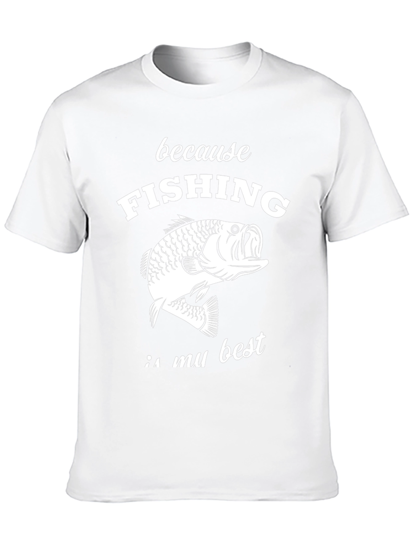 Fishing Graphic T-Shirt - Because Fishing Is My Best
