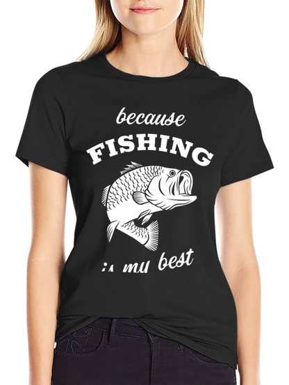 Fishing Graphic T-Shirt - Because Fishing Is My Best