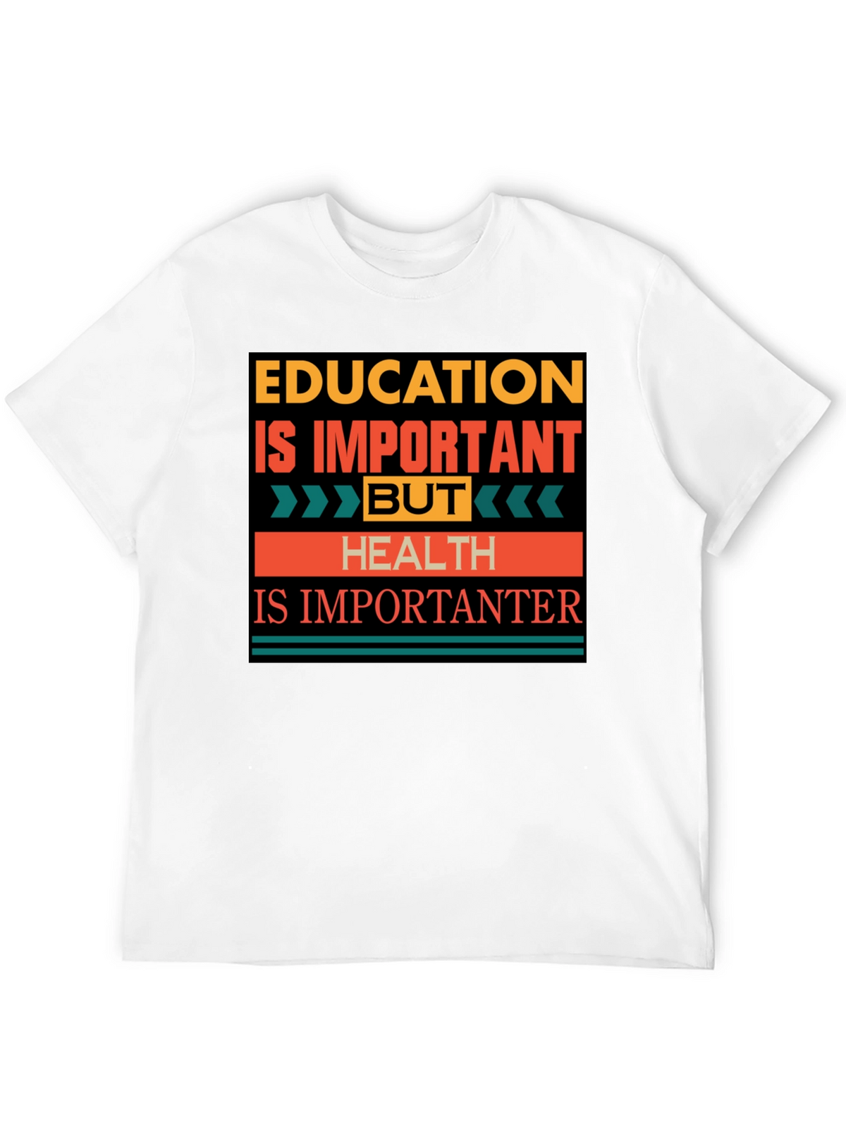 Education vs. Health T-Shirt: Importantanter