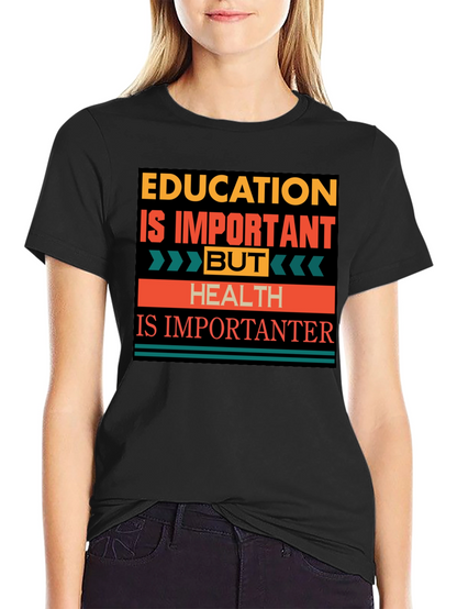 Education vs. Health T-Shirt: Importantanter