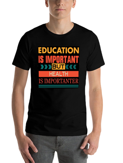 Education vs. Health T-Shirt: Importantanter