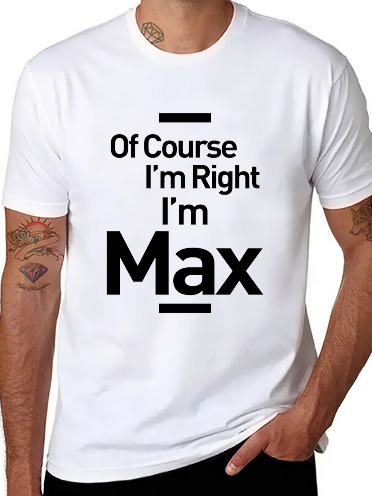 Of Course Im Right Im Max T-Shirt