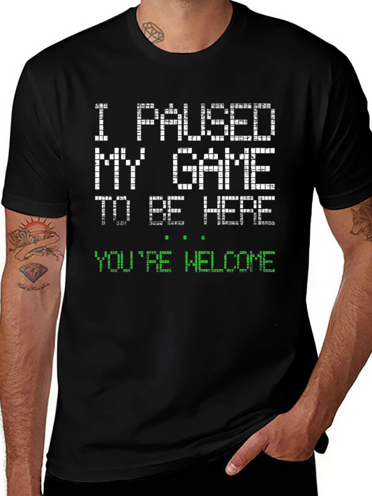I Paused My Game T-Shirt - Gamer Humor Tee