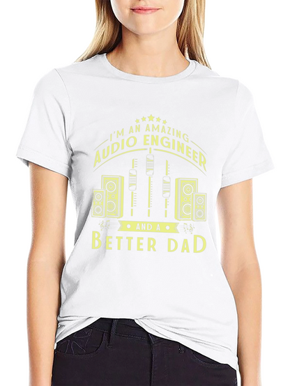 Amazing Audio Engineer & Better Dad Graphic T-Shirt