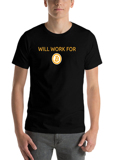Will Work for Bitcoin T-Shirt