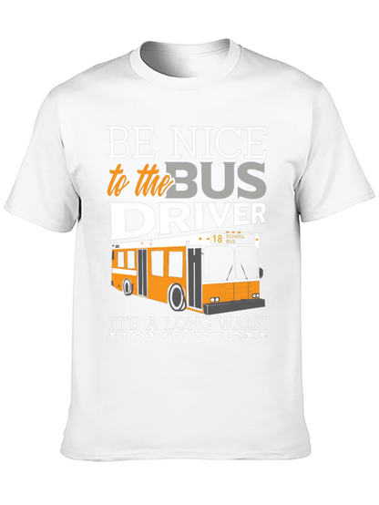 Be Nice to the Bus Driver T-Shirt