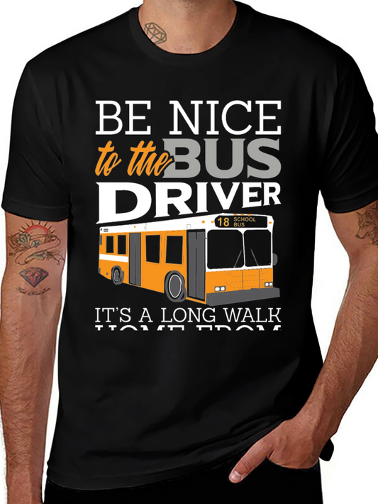 Be Nice to the Bus Driver T-Shirt