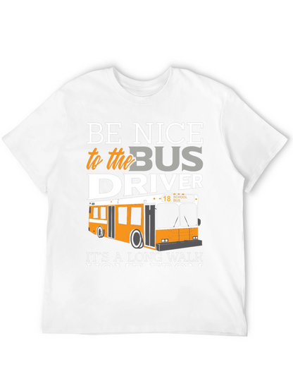 Be Nice to the Bus Driver T-Shirt