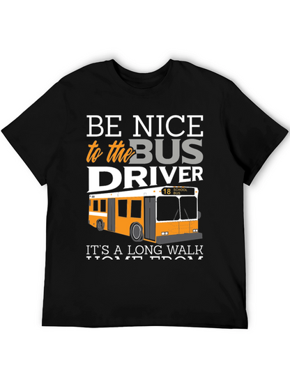 Be Nice to the Bus Driver T-Shirt
