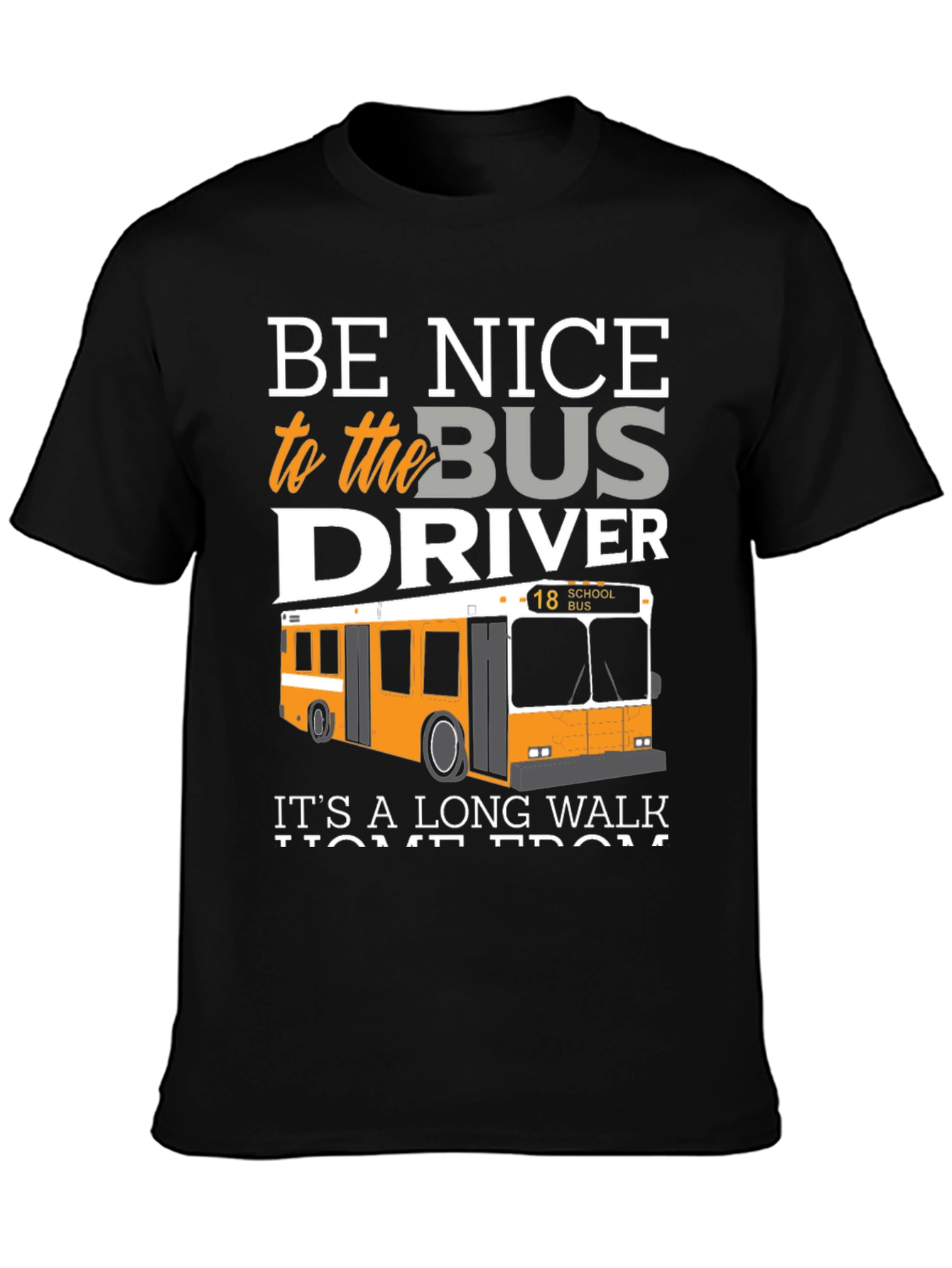 Be Nice to the Bus Driver T-Shirt