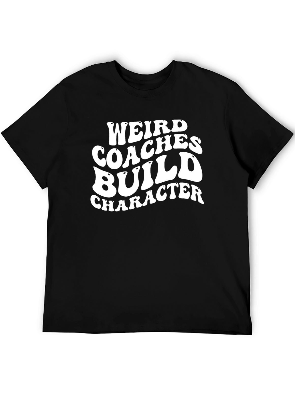 Weird Coaches Build Character Graphic T-Shirt