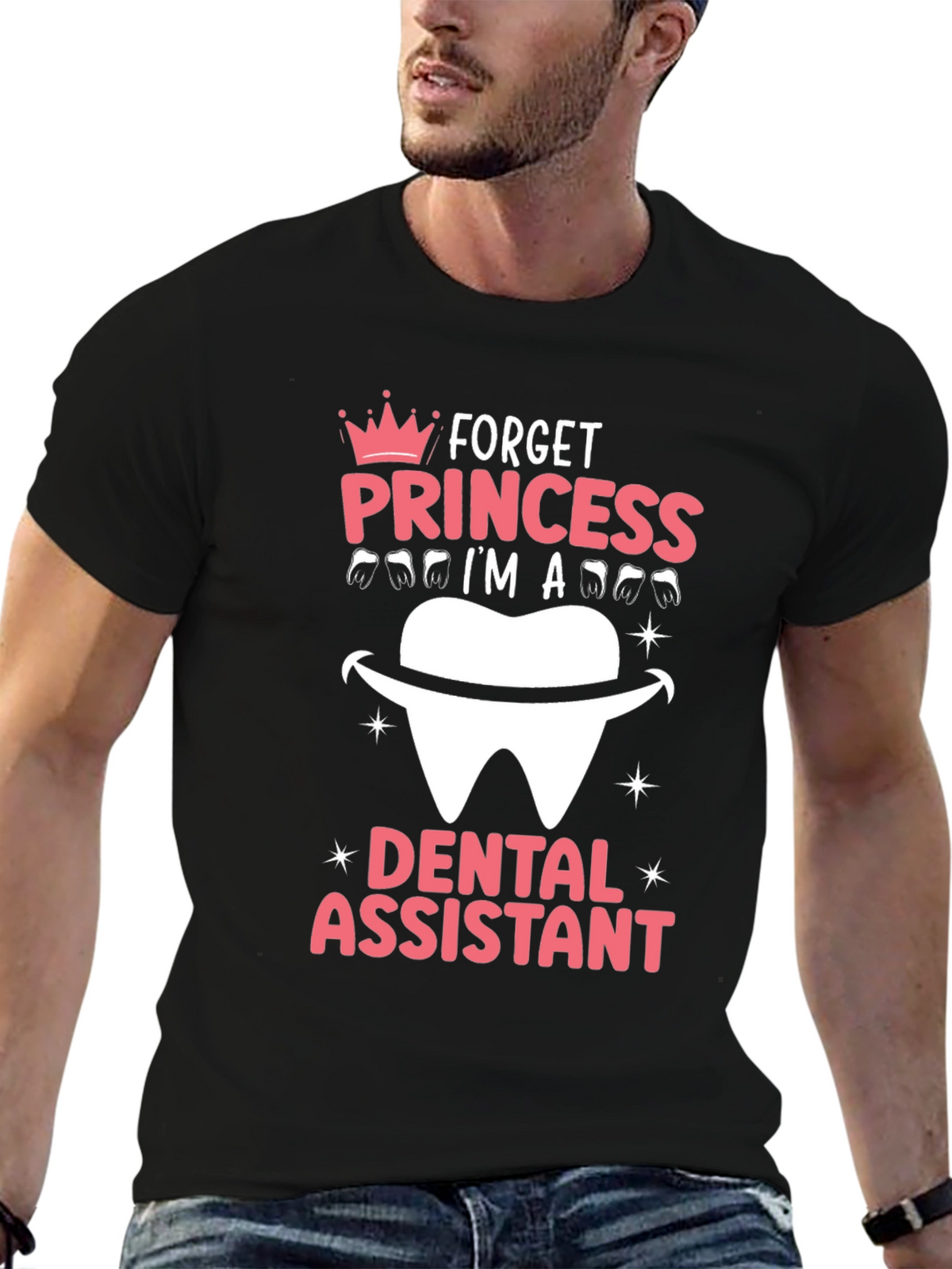 Dental Assistant T-Shirt - Forget Princess!