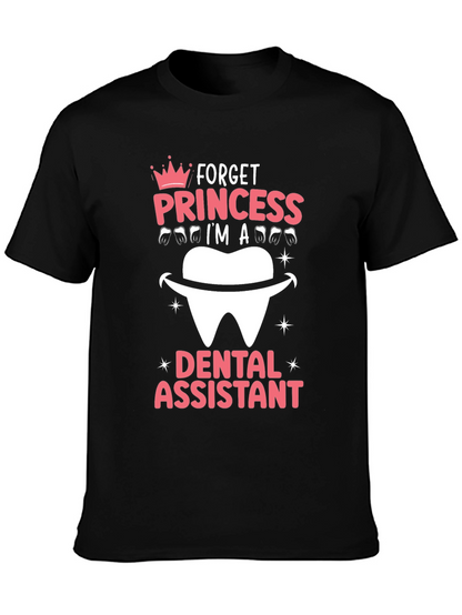 Dental Assistant T-Shirt - Forget Princess!